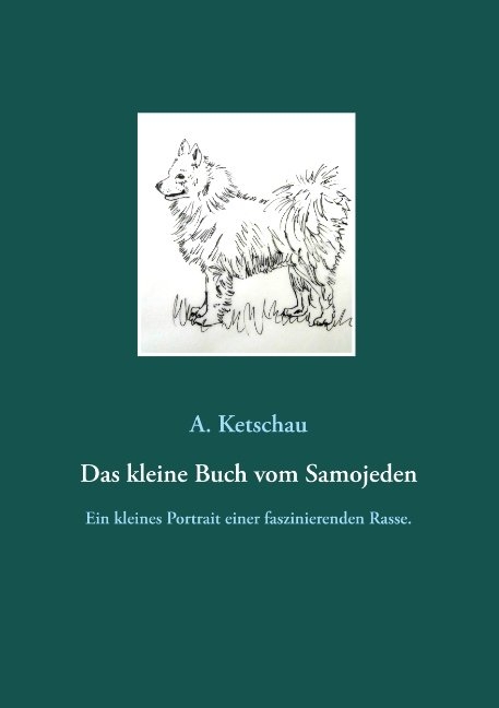 Das kleine Buch vom Samojeden - A. Ketschau
