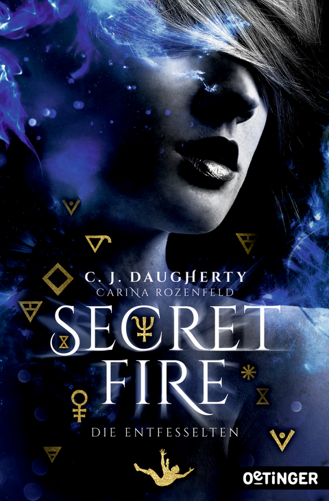 Secret Fire 2. Die Entfesselten - C.J. Daugherty, Carina Rozenfeld