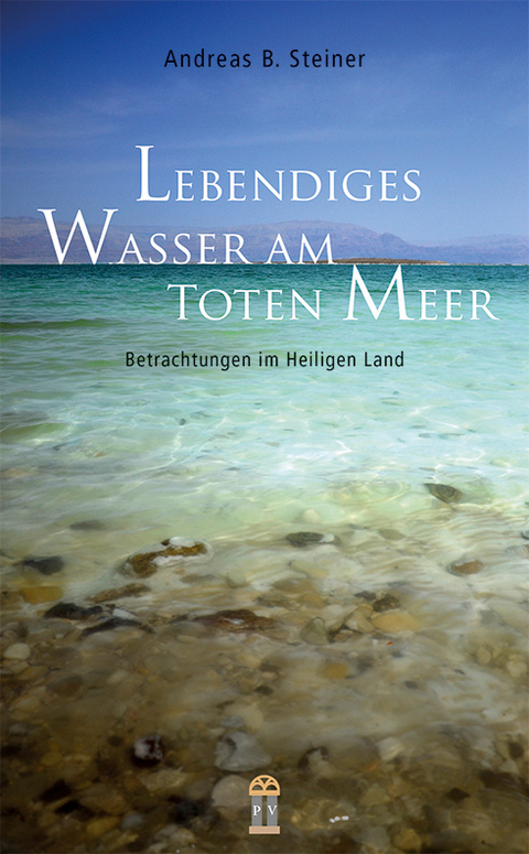 Lebendiges Wasser am Toten Meer - Andreas B. Steiner