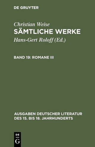 Christian Weise: Sämtliche Werke / Romane III - Hans-Gert Roloff; Gerd-Hermann Susen