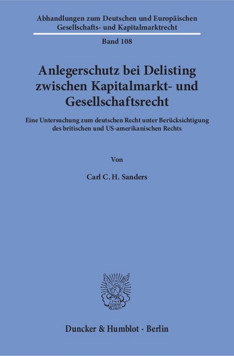 Anlegerschutz bei Delisting zwischen Kapitalmarkt- und Gesellschaftsrecht. - Carl C. H. Sanders