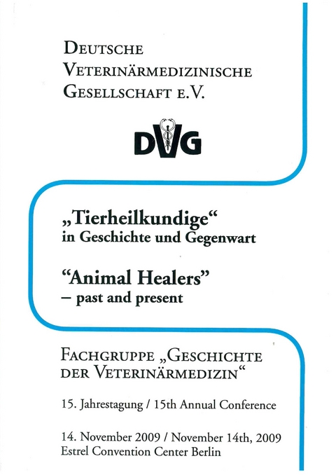 "Tierheilkundige" in Geschichte und Gegenwart - 15. Jahrestagung der DVG-Fachgruppe "Geschichte der Veterinärmedizin"