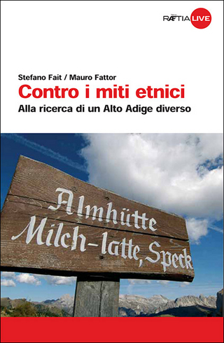 Contro i miti etnici - Stefano Fait; Mauro Fattor
