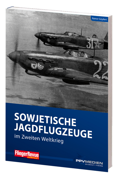 FliegerRevue kompakt 13 - Sowjetische Jagdflugzeuge im Zweiten Weltkrieg - Rainer Göpfert