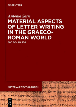 Material Aspects of Letter Writing in the Graeco-Roman World - Antonia Sarri