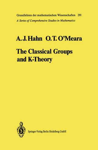 The Classical Groups and K-Theory - Alexander J. Hahn; O.Timothy O'Meara