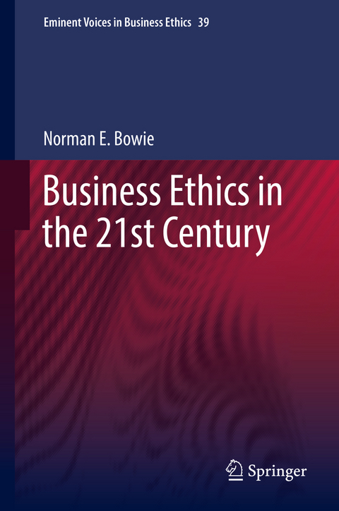 Business Ethics in the 21st Century - Norman Bowie