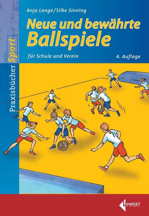 Neue und bewährte Ballspiele - Anja Lange, Silke Sinning