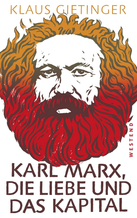 Karl Marx, die Liebe und das Kapital - Klaus Gietinger