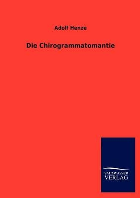 Die Chirogrammatomantie - Adolf Henze