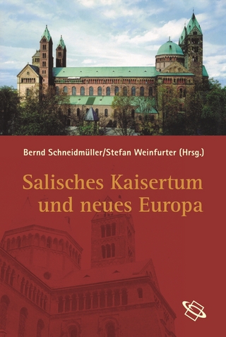 Salisches Kaisertum und neues Europa - Bernd Schneidmüller; Brigitte Maria Weinfurter