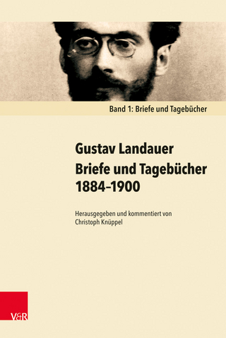 Briefe und Tagebücher 1884?1900 - Gustav Landauer; Christoph Knüppel