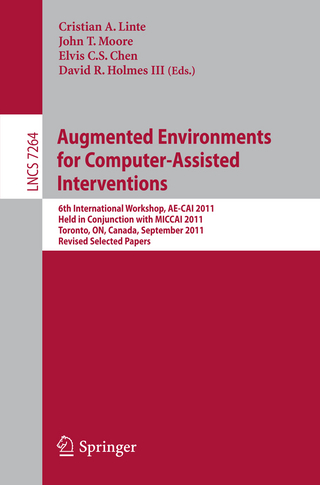Augmented Environments for Computer-Assisted Interventions - Cristian A Linte; John Moore; Elvis Chen; David Holmes III