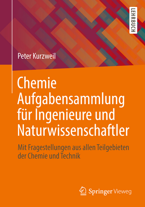 Chemie Aufgabensammlung für Ingenieure und Naturwissenschaftler - Peter Kurzweil