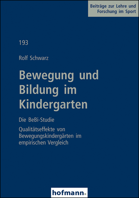 Bewegung und Bildung im Kindergarten - Die BeBi-Studie - Rolf Schwarz