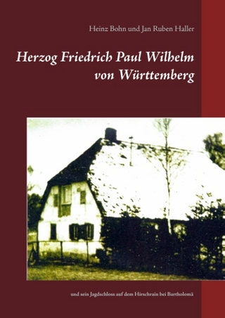 Herzog Friedrich Paul Wilhelm von Württemberg - Heinz Bohn; Jan Ruben Haller