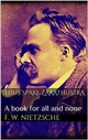 Thus Spake Zarathustra: A Book for All and None - Friedrich Wilhelm Nietzsche
