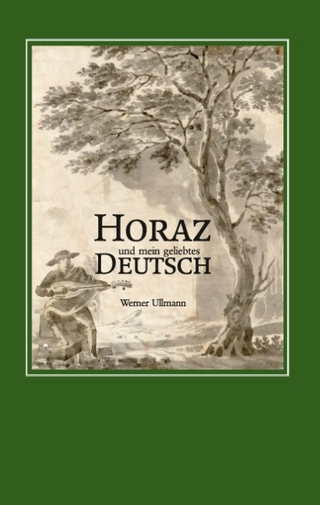 Horaz und mein geliebtes Deutsch - Werner Ullmann