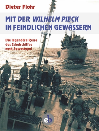 Mit der Wilhelm Pieck in feindlichen Gewässern - Dieter Flohr