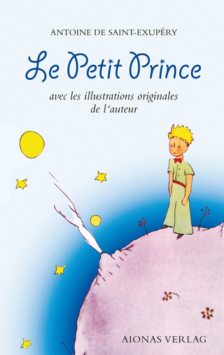 Le Petit Prince: Antoine de Saint-Exupéry - Antoine de Saint-Exupéry