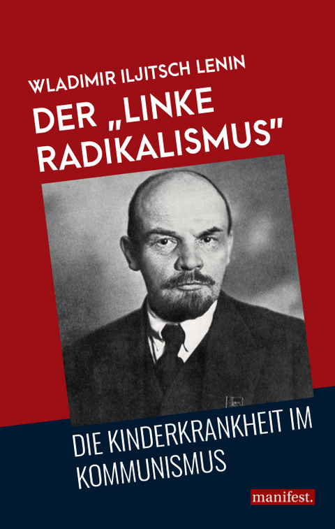 Der "linke Radikalismus", die Kinderkrankheit im Kommunismus - Wladimir Iljitsch Lenin