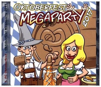 Oktoberfest Megaparty 2017, 1 Audio-CD -  1. FC Oktoberfest
