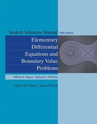 Student Solutions Manual to accompany Boyce Elementary Differential Equations 10e & Elementary Differential Equations with Boundary Value Problems 10e - William E. Boyce; Richard C. DiPrima; Charles W. Haines; Tamas Wiandt