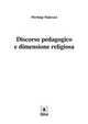Discorso pedagogico e dimensione religiosa - Pierluigi Malavasi