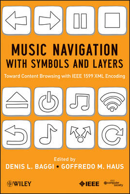 Music Navigation with Symbols and Layers – Toward Content Browsing with IEEE 1599 XML Encoding - DL Baggi