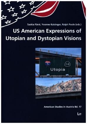 US American Expressions of Utopian and Dystopian Visions - 