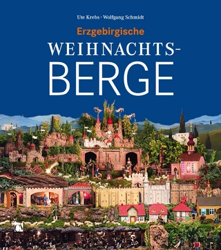 Erzgebirgische Weihnachtsberge - Ute Krebs; Wolfgang Schmidt