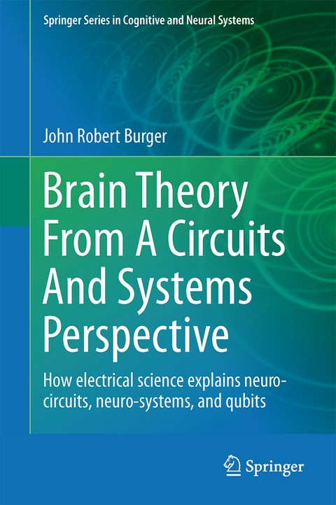 Brain Theory From A Circuits And Systems Perspective - John Robert Burger