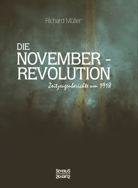 Die Novemberrevolution - Richard Müller