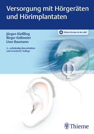 Versorgung mit Hörgeräten und Hörimplantaten - Jürgen Kießling; Birger Kollmeier; Uwe Baumann