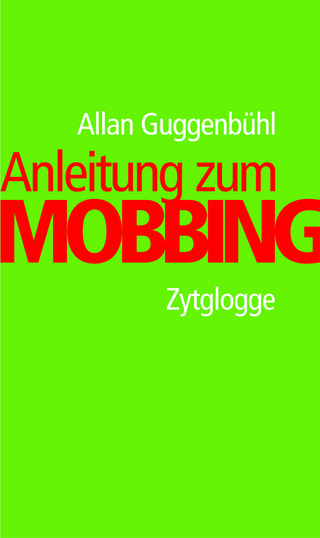 Anleitung zum Mobbing - Allan Guggenbühl