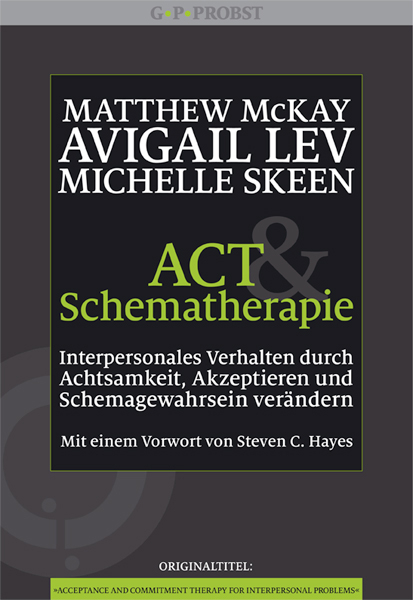 ACT und Schematherapie - Matthew McKay, Avigail Lev, Michelle Skeen