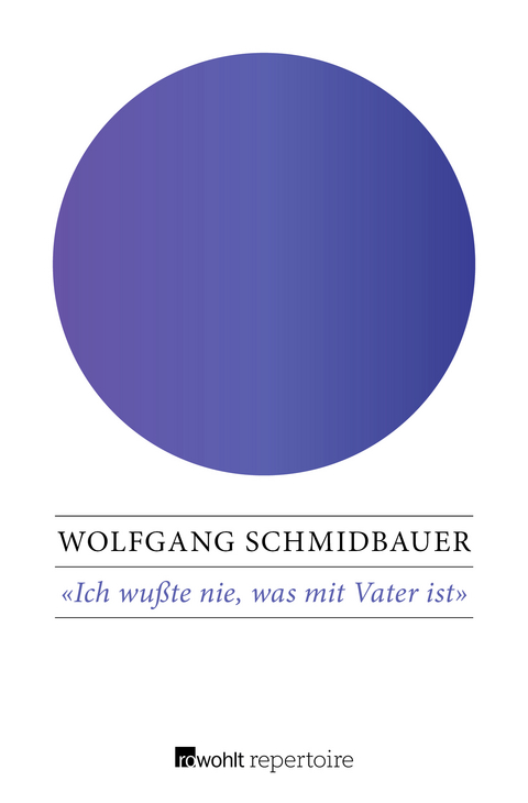 Ich wußte nie, was mit Vater ist - Wolfgang Schmidbauer