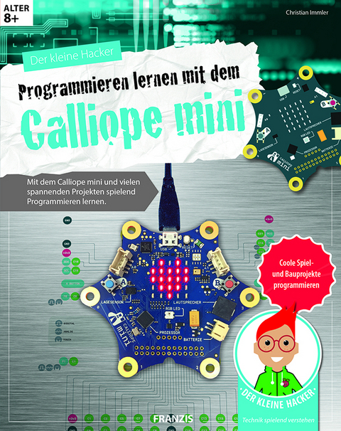 Der kleine Hacker: Programmieren lernen mit dem Calliope mini - Christian Immler