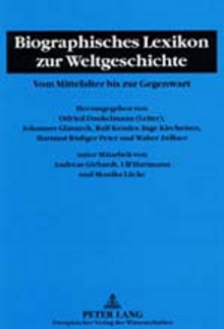 Biographisches Lexikon zur Weltgeschichte - Otfried Dankelmann; Johannes Glasneck; Ralf Kessler; Inge Kircheisen