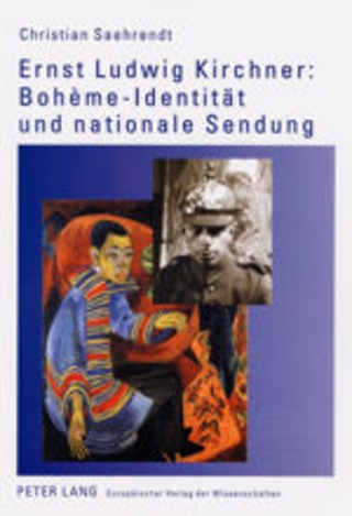 Ernst Ludwig Kirchner: Bohème-Identität und nationale Sendung - Christian Saehrendt