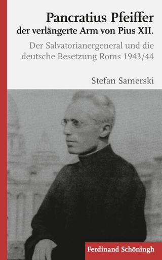 Pancratius Pfeiffer, der verlängerte Arm von Pius XII. - Stefan Samerski
