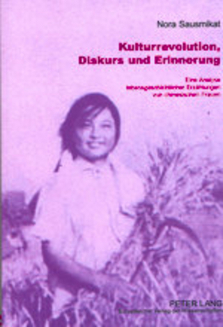 Kulturrevolution, Diskurs und Erinnerung - Nora Sausmikat