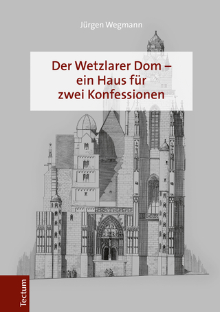 Der Wetzlarer Dom - ein Haus für zwei Konfessionen - Jürgen Wegmann