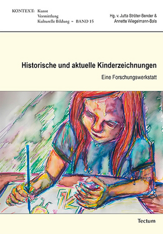 Historische und aktuelle Kinderzeichnungen - Jutta Ströter-Bender; Annette Wiegelmann-Bals