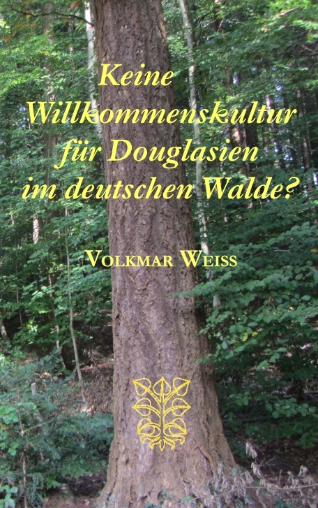 Keine Willkommenskultur für Douglasien im deutschen Walde? - Volkmar Weiss