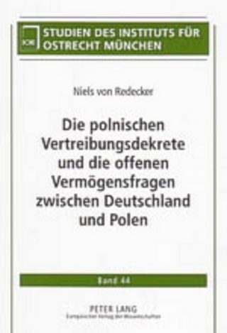 Die polnischen Vertreibungsdekrete und die offenen Vermögensfragen zwischen Deutschland und Polen - Niels von Redecker