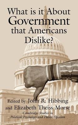 What Is it about Government that Americans Dislike? - John R. Hibbing; Elizabeth Theiss-Morse