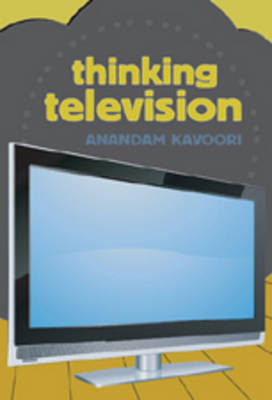 Thinking Television - Anandam Kavoori