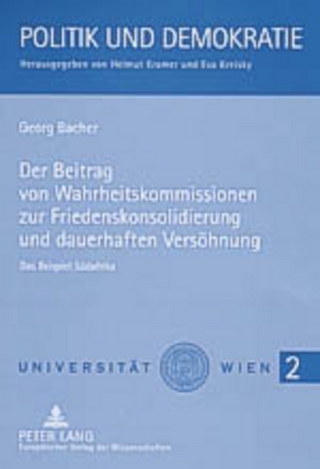 Der Beitrag von Wahrheitskommissionen zur Friedenskonsolidierung und dauerhaften Versöhnung - Georg Bacher