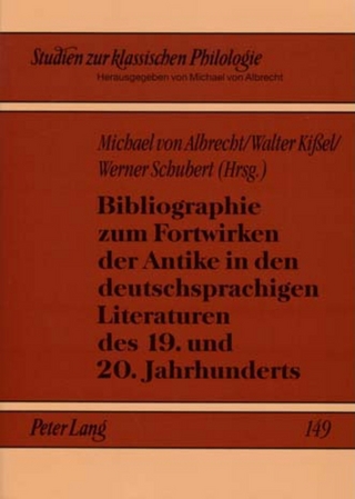 Bibliographie zum Fortwirken der Antike in den deutschsprachigen Literaturen des 19. und 20. Jahrhunderts - Michael Von Albrecht; Walter Kißel; Werner Schubert